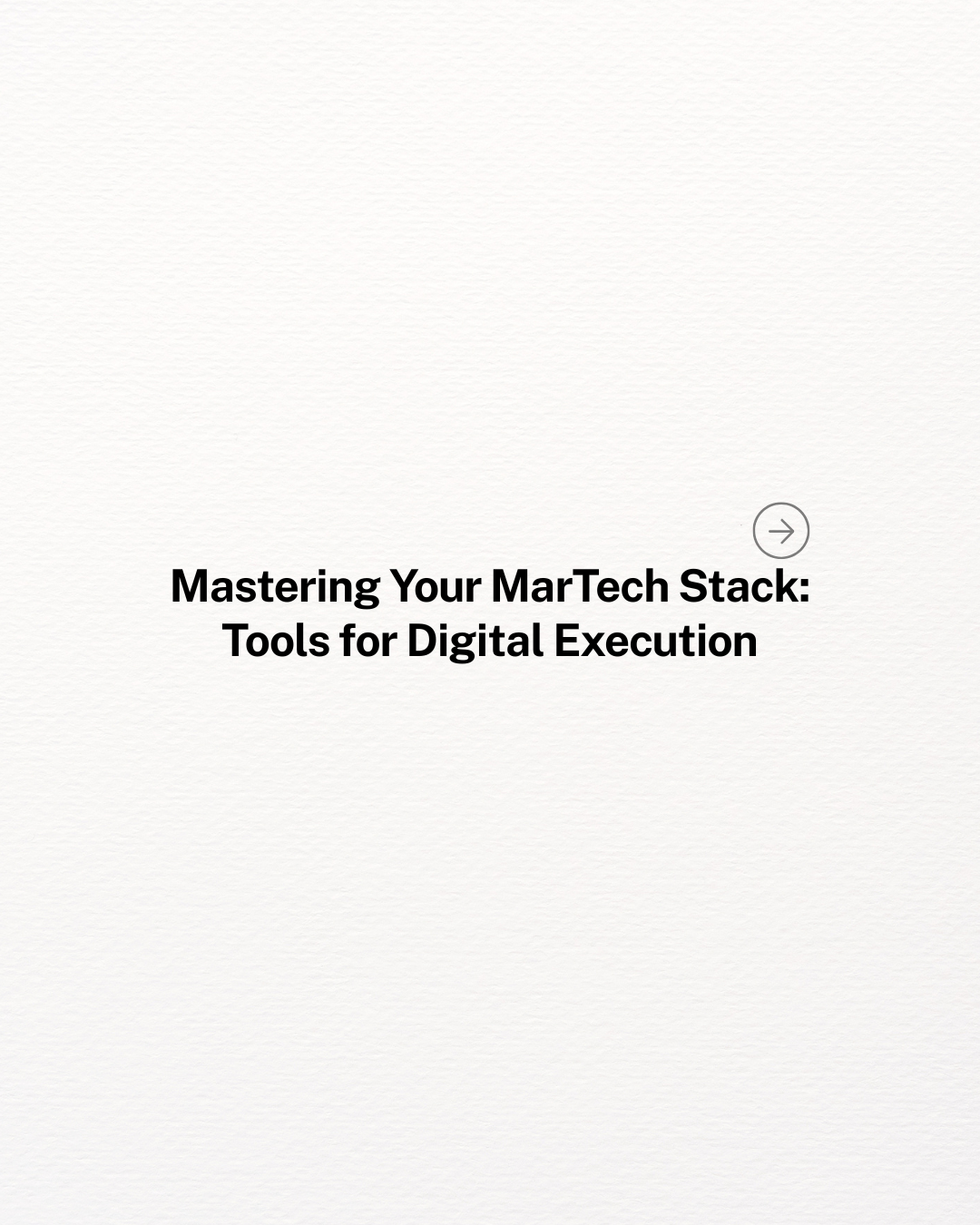 Mastering Your MarTech Stack: Tools for Digital Execution